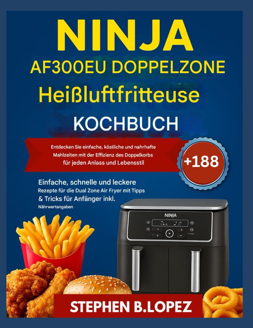 NINJA AF300EU Kochbuch für Heißluftfritteuse mit zwei Zonen: Entdecken Sie einfache, köstliche und nahrhafte Mahlzeiten mit der Effizienz des Doppelkorbs für jeden Anlass und Lebensstil Cooking & Enjoying