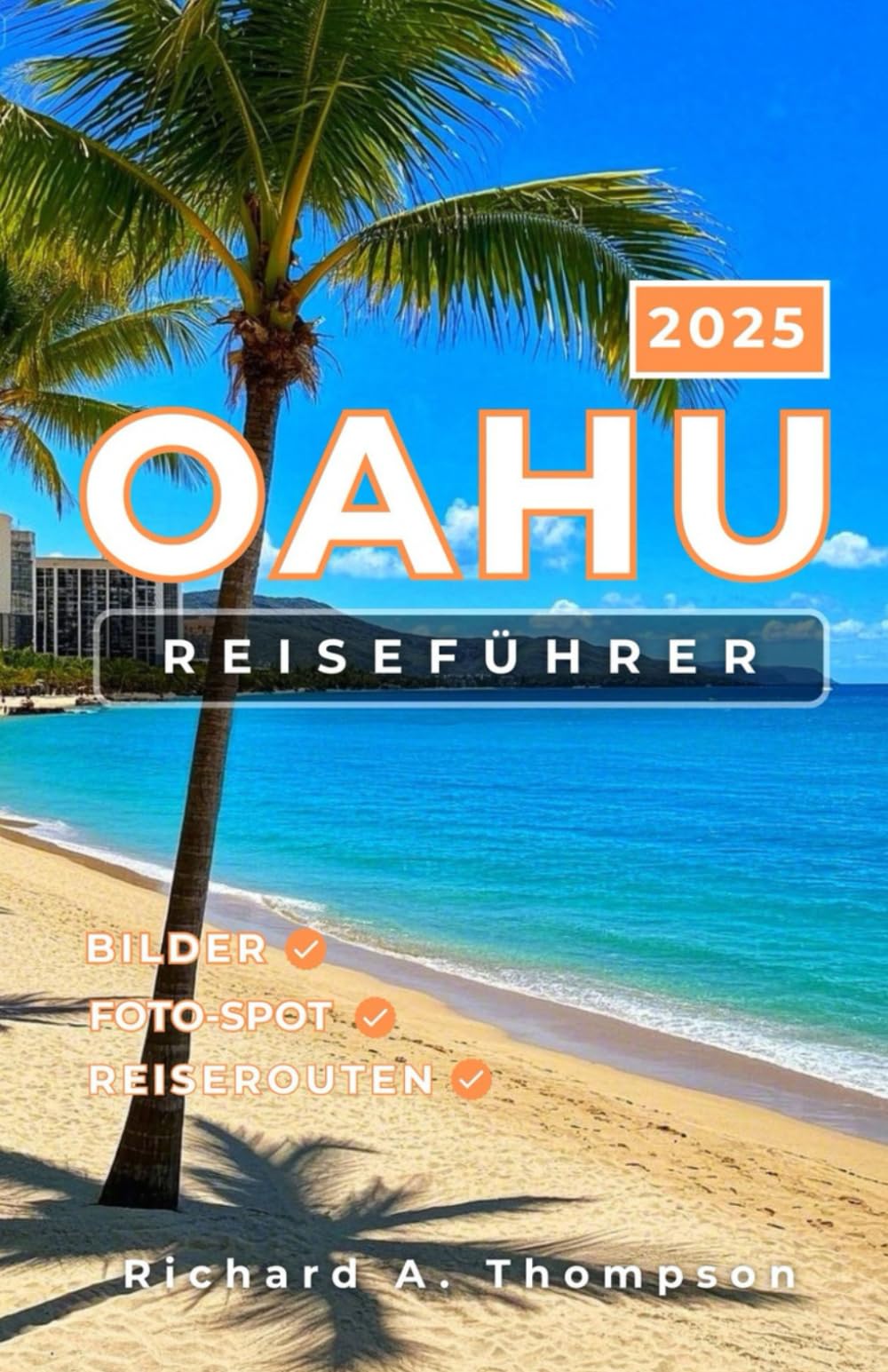 Oahu Reiseführer 2025: Insidertipps für Orte, die man gesehen haben muss, und alles, was Sie für eine fantastische Hawaii-Reise brauchen Learning & Reference