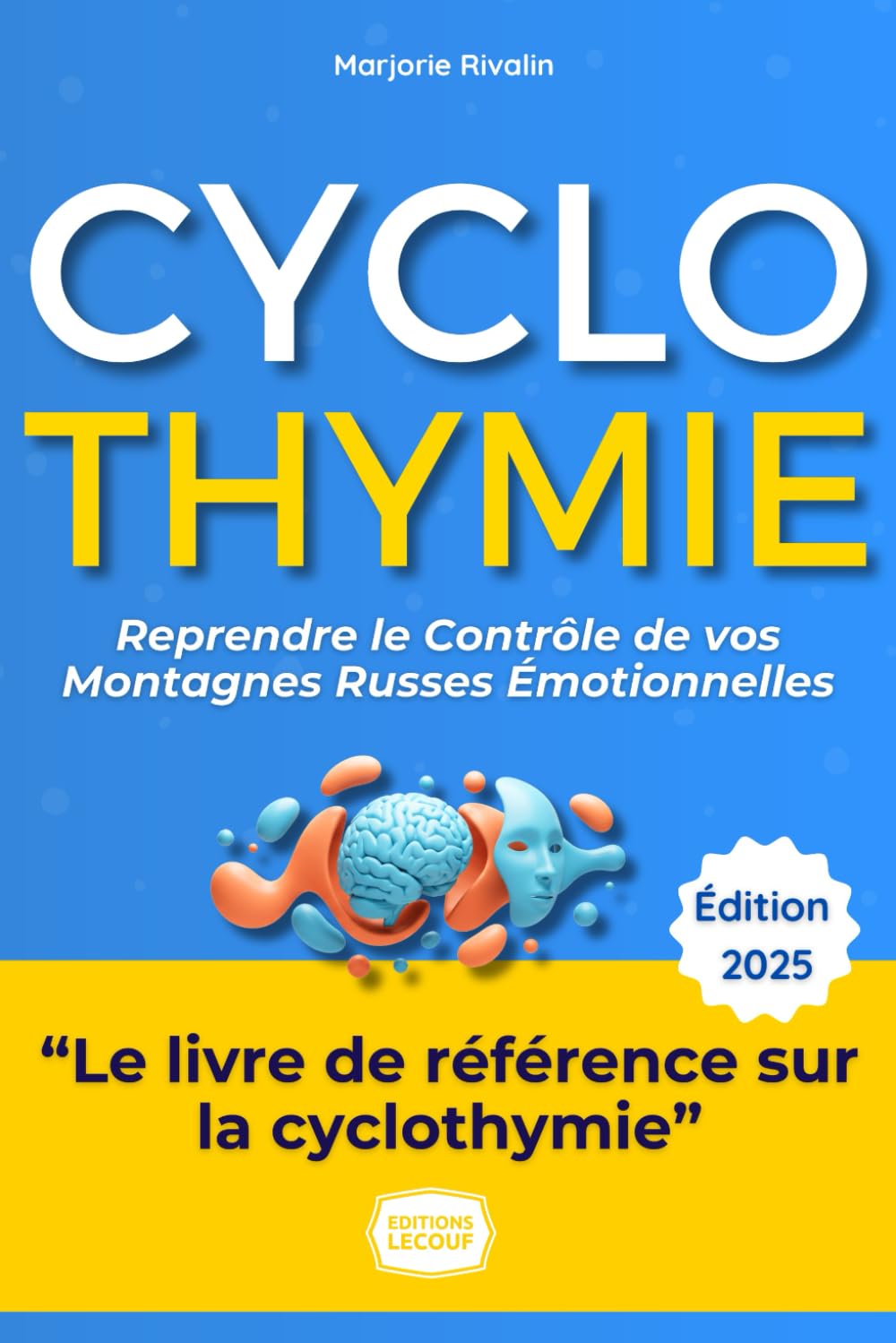 Cyclothymie : Reprendre le Contrôle de vos Montagnes Russes Émotionnelles: Le guide bienveillant et sans tabou pour comprendre, gérer au quotidien et enfin vivre sereinement book