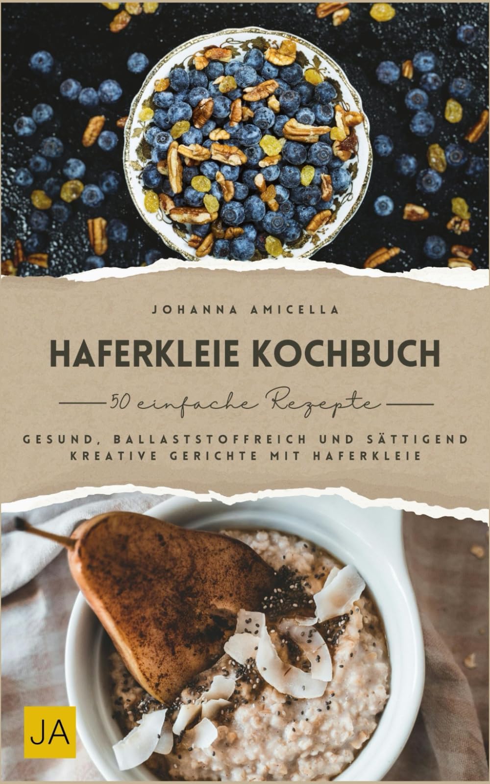 Haferkleie Kochbuch: Gesund, ballaststoffreich und sättigend – Kreative Gerichte mit Haferkleie Health, Nutrition & Fitness