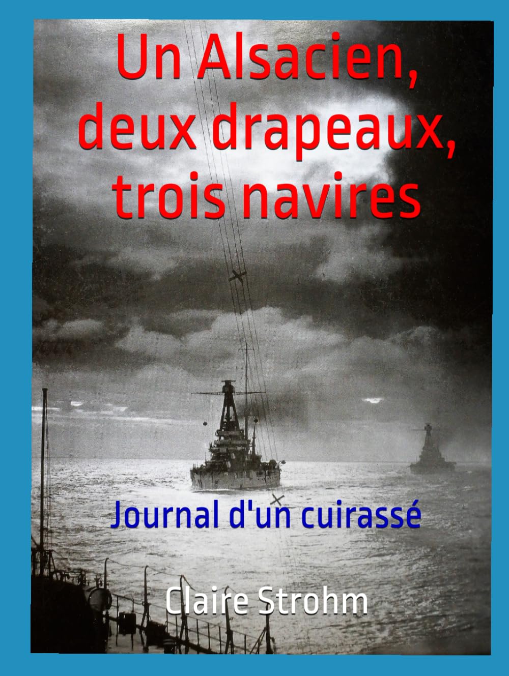Un Alsacien, deux drapeaux, trois navires: Journal d'un cuirassé book
