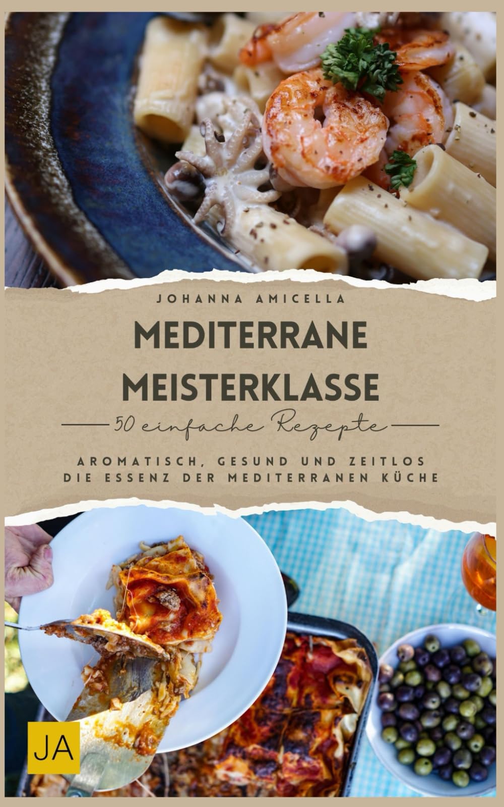 Mediterrane Meisterklasse: Aromatisch, gesund und zeitlos – Die Essenz der mediterranen Küche Cooking & Enjoying