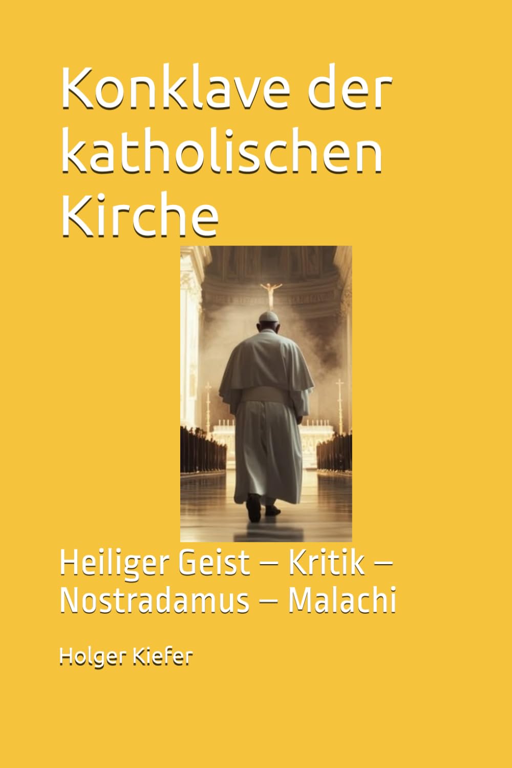 Konklave der katholischen Kirche: Heiliger Geist – Kritik – Nostradamus – Malachi book