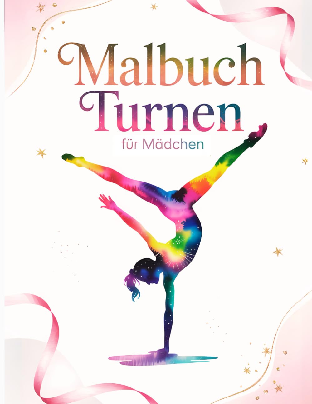 Malbuch Turnen für Mädchen: Kreatives Turnen Malbuch für kleine Sportlerinnen – Perfekte Geschenkidee für Mädchen Natural Sciences