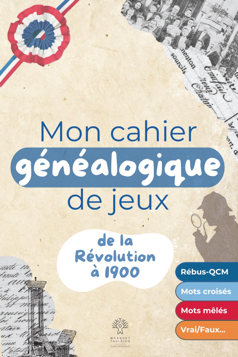 Mon cahier généalogique de jeux- De la Révolution à 1900 book