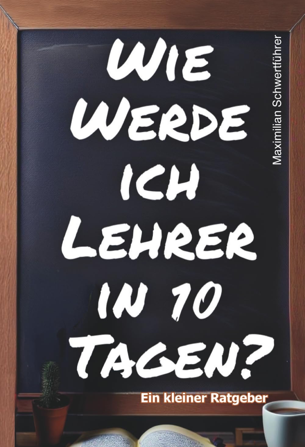 Wie werde ich Lehrer in 10 Tagen?: Ein kleiner Ratgeber book