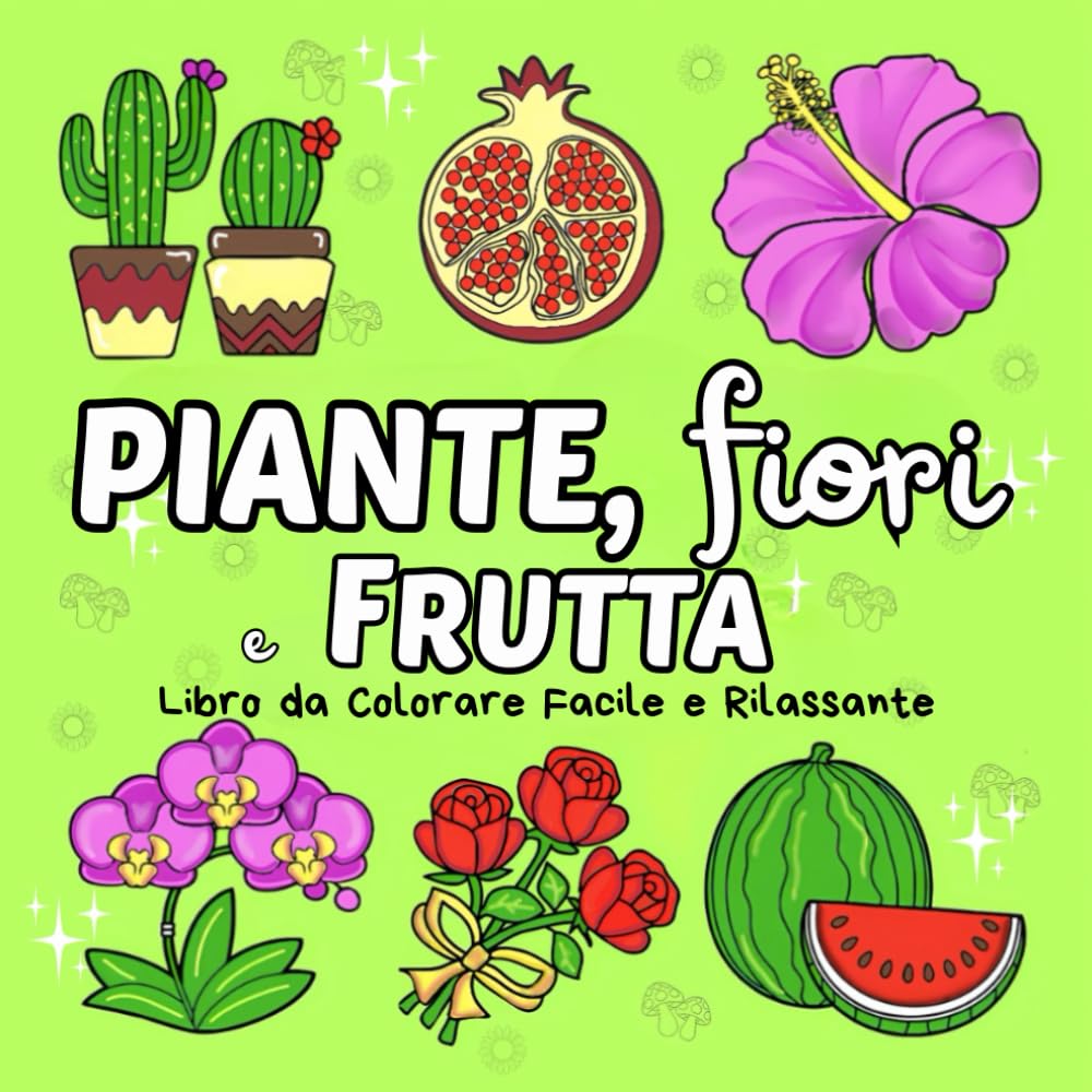 Piante, Fiori e Frutta Libro da Colorare Facile e Rilassante: Scopri la Serenità della Natura con 40 Illustrazioni Rilassanti book