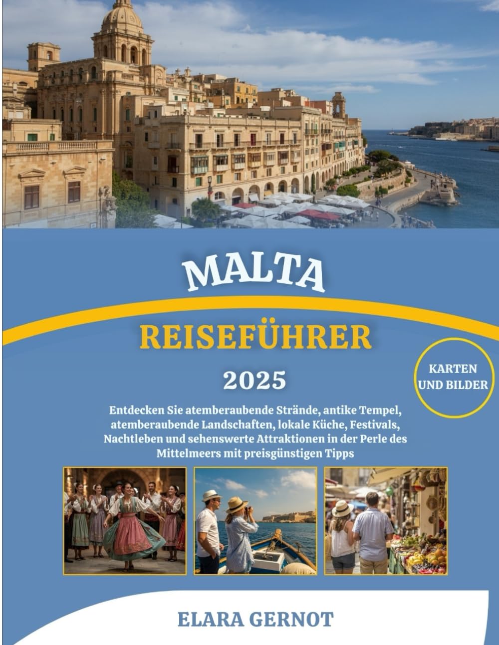 MALTA REISEFÜHRER 2025: Entdecken Sie atemberaubende Strände, antike Tempel, atemberaubende Landschaften, lokale Küche, Festivals, Nachtleben und ... des Mittelmeers mit preisgünstigen Tipps Self-help