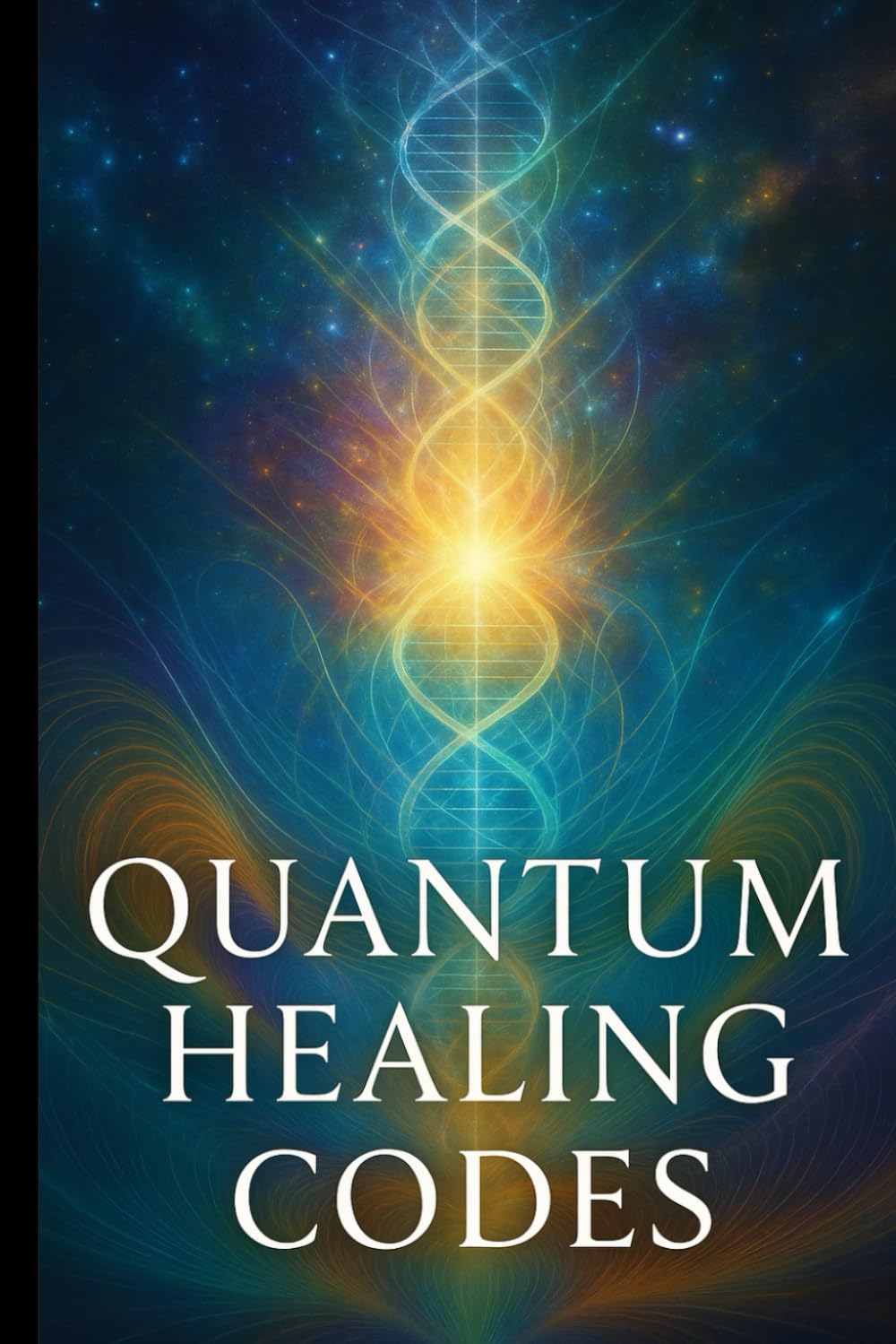 Quantum Healing Codes: Unlock the New Science of Self-Rejuvenation Lifestyle
