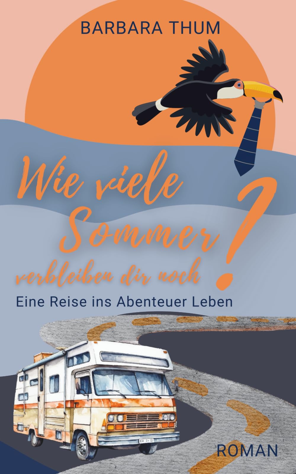 Wie viele Sommer verbleiben dir noch?: Eine Reise ins Abenteuer Leben Contemporary literature