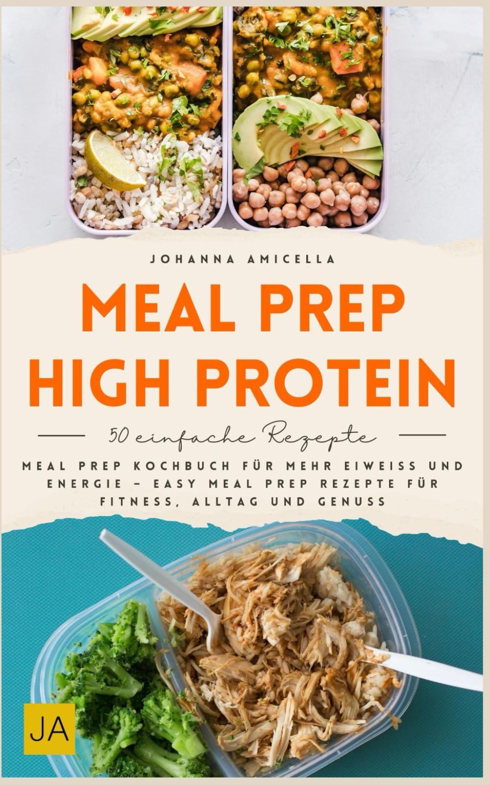 Meal Prep High Protein: Meal Prep Kochbuch für mehr Eiweiß und Energie – Easy Meal Prep Rezepte für Fitness, Alltag und Genuss Health, Nutrition & Fitness