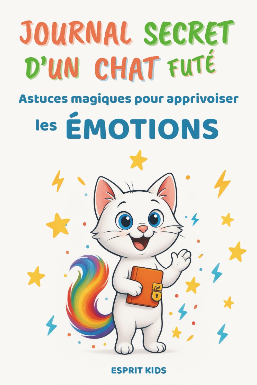 Journal Secret d'un Chat Futé: Histoire pour enfant remplie d'Astuces et de Magie pour la Confiance en soi et la gestion des émotions - Fille et Garçon de 6 à 10 ans book