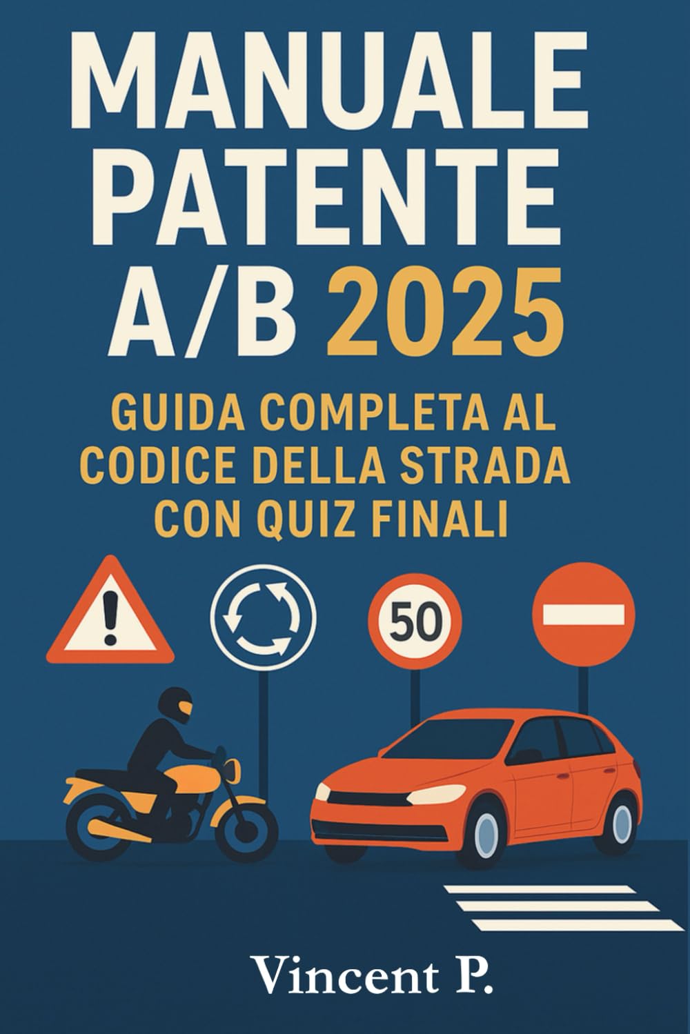 Manuale Patente A/B 2025: Guida Completa al Codice della Strada con Quiz Finali Leisure & Fun