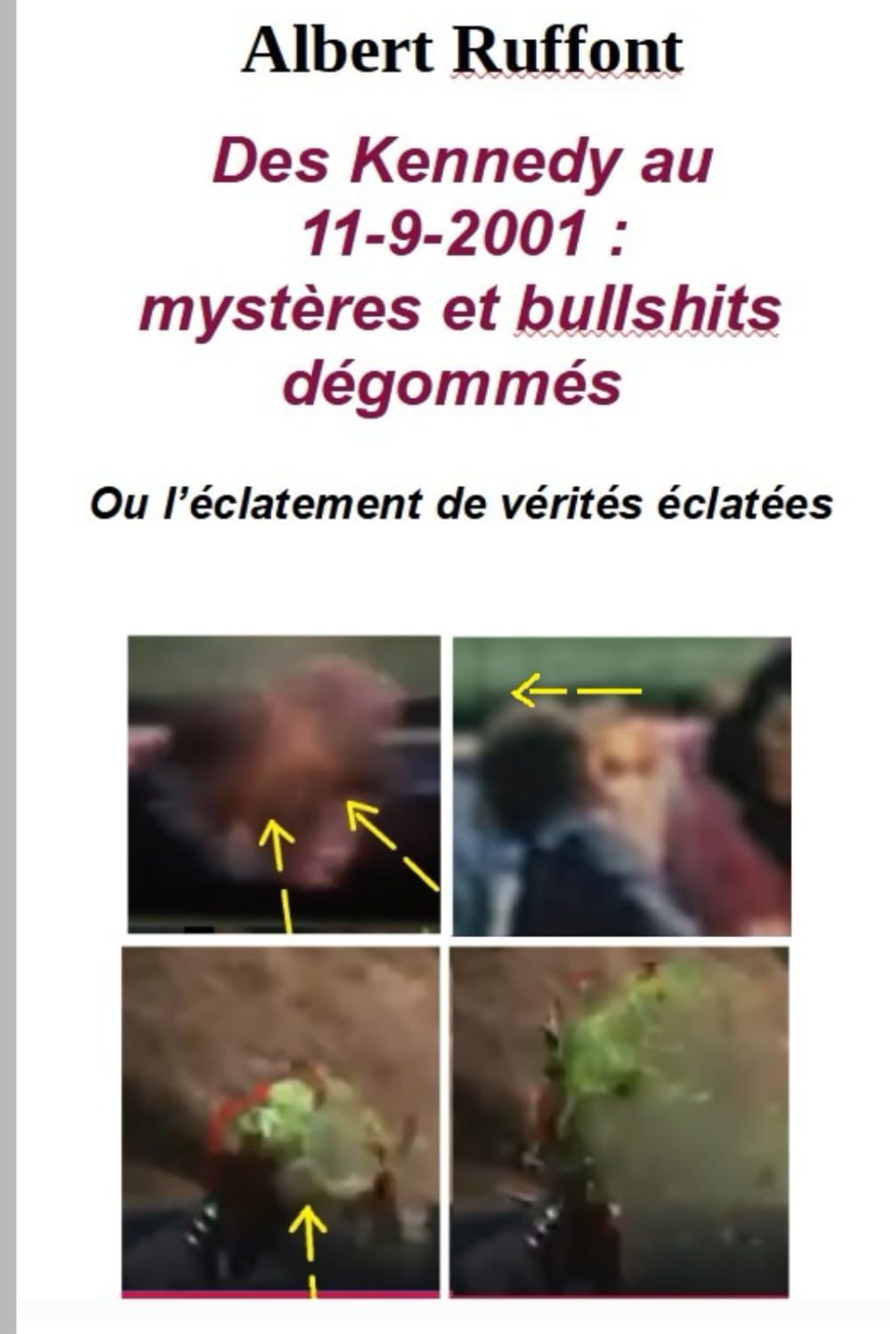 Des Kennedy au 11-9-2001 : mystères et bullshits dégommés: Ou l’éclatement de vérités éclatées book