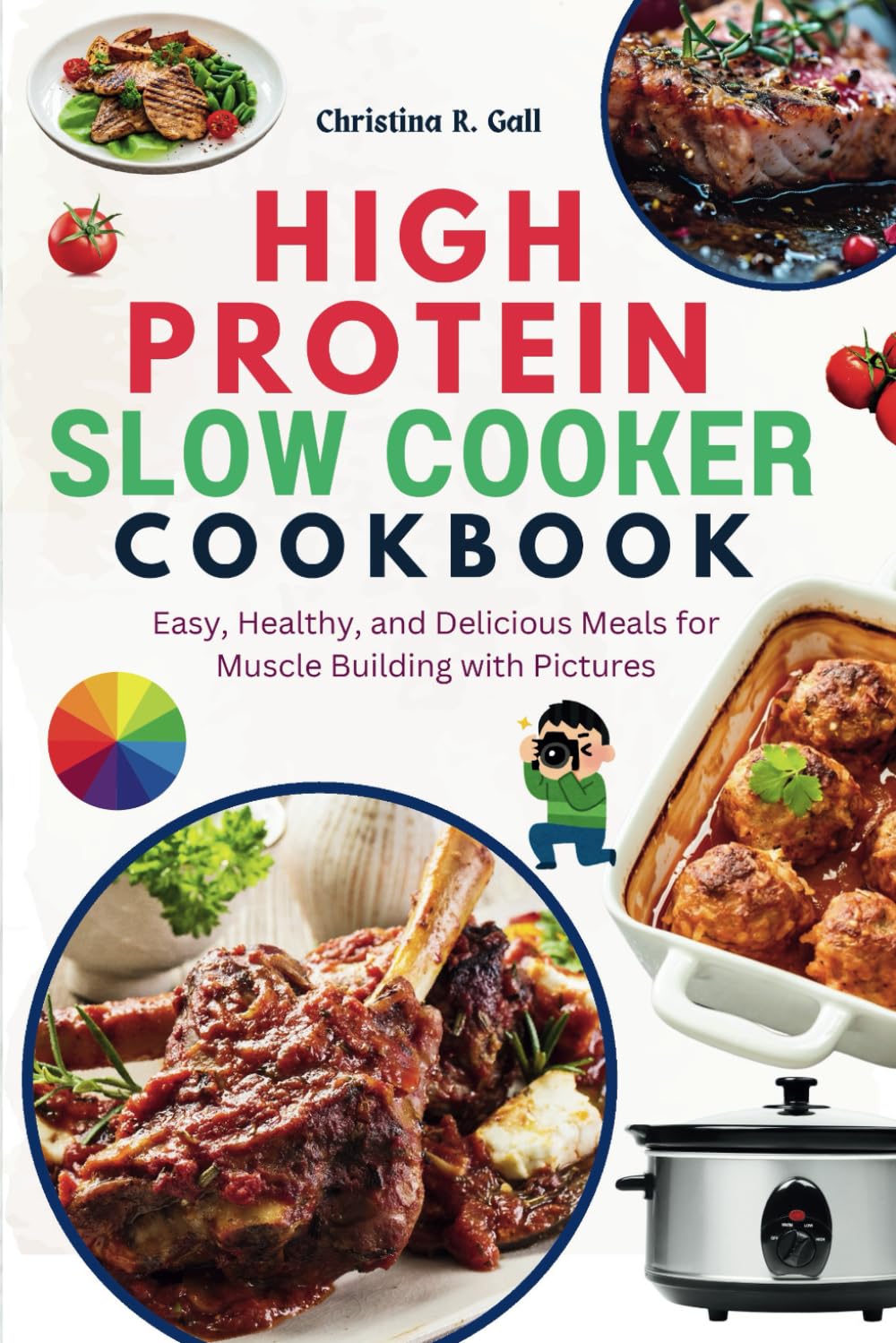 Simple High Protein Slow Cooker Recipes Cookbook: Easy, Healthy, and Delicious Meals for Muscle Building with Pictures Health, Nutrition & Fitness