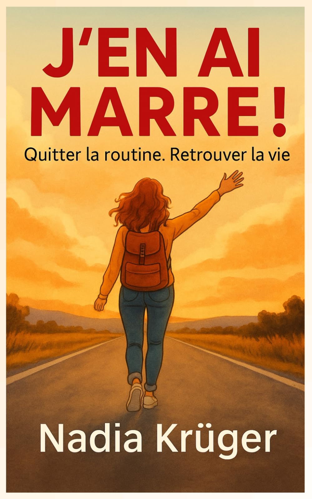 J'en ai marre ! Quitter la routine. Retrouver la vie: Burn-out, pression, fatigue : et si tu t'autorisais enfin à vivre autrement ? book