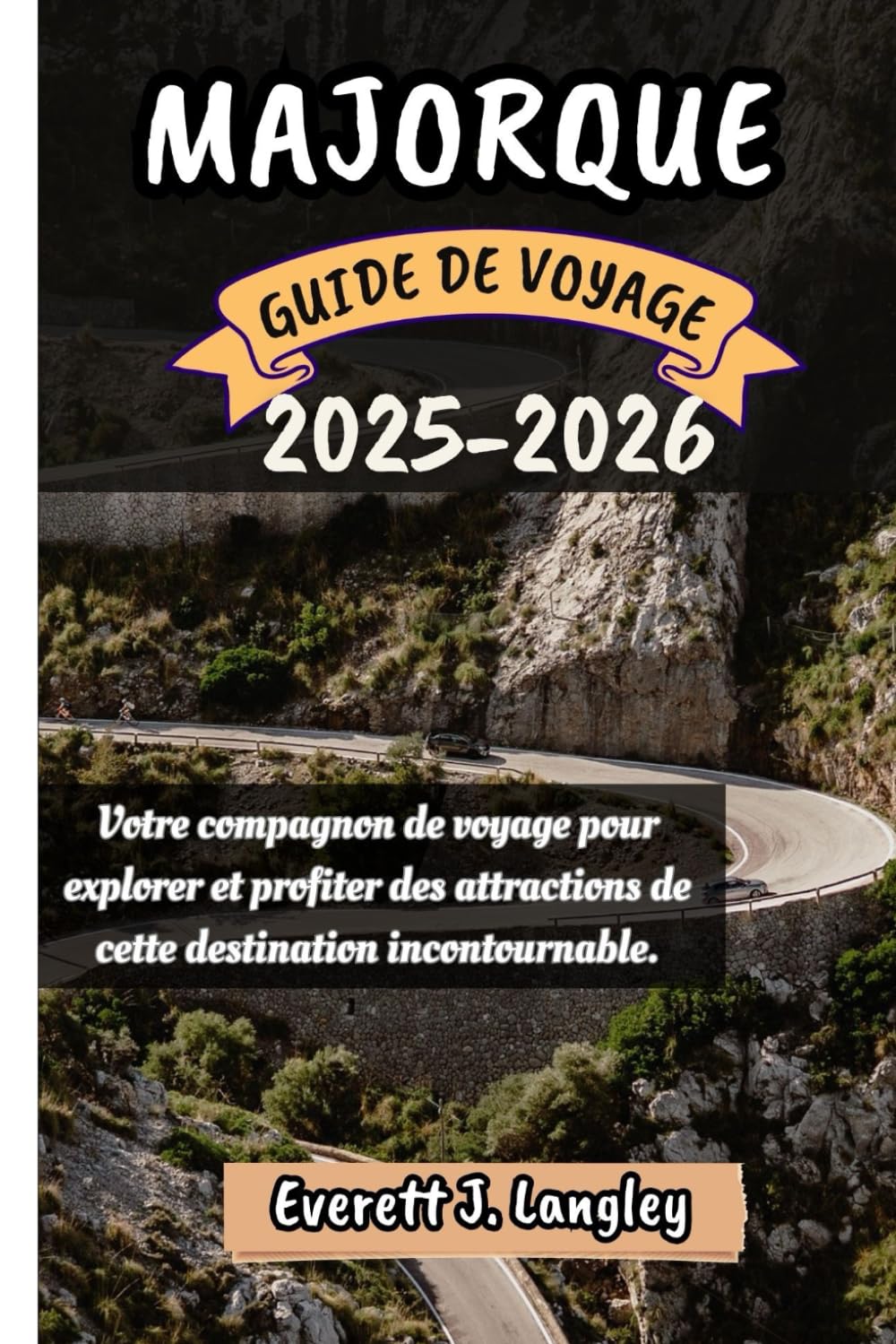 MAJORQUE GUIDE DE VOYAGE 2025-2026: Votre compagnon de voyage pour explorer et profiter des attraits de cette destination incontournable. book