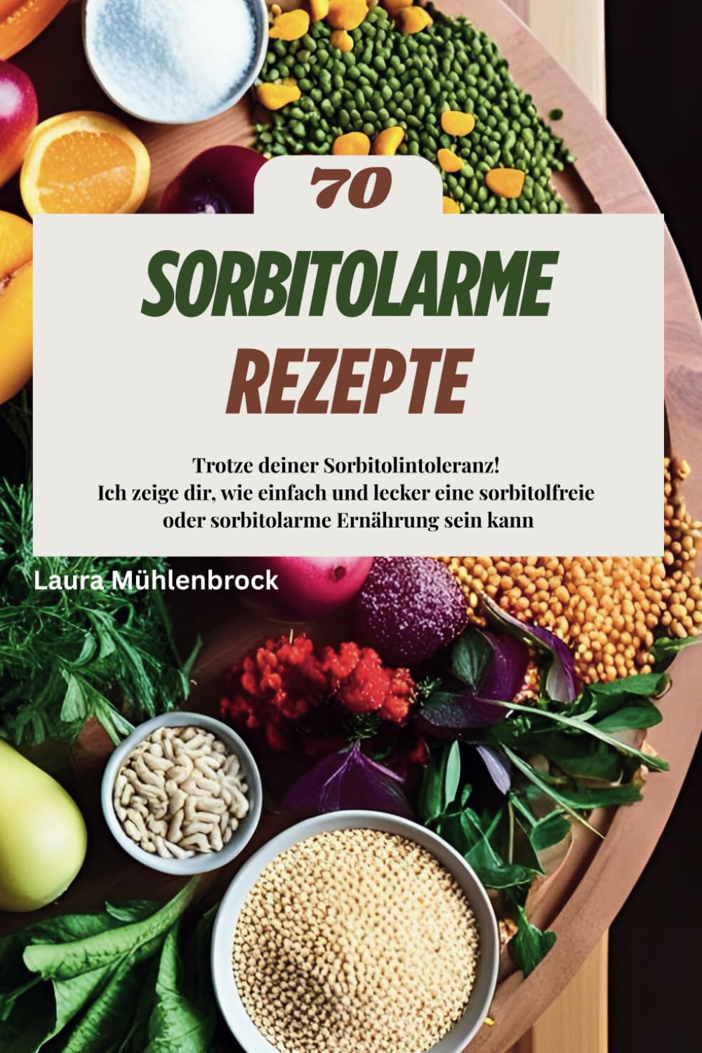 Sorbitolarme Ernährung: 70 Rezepte bei Sorbitintoleranz Health, Nutrition & Fitness