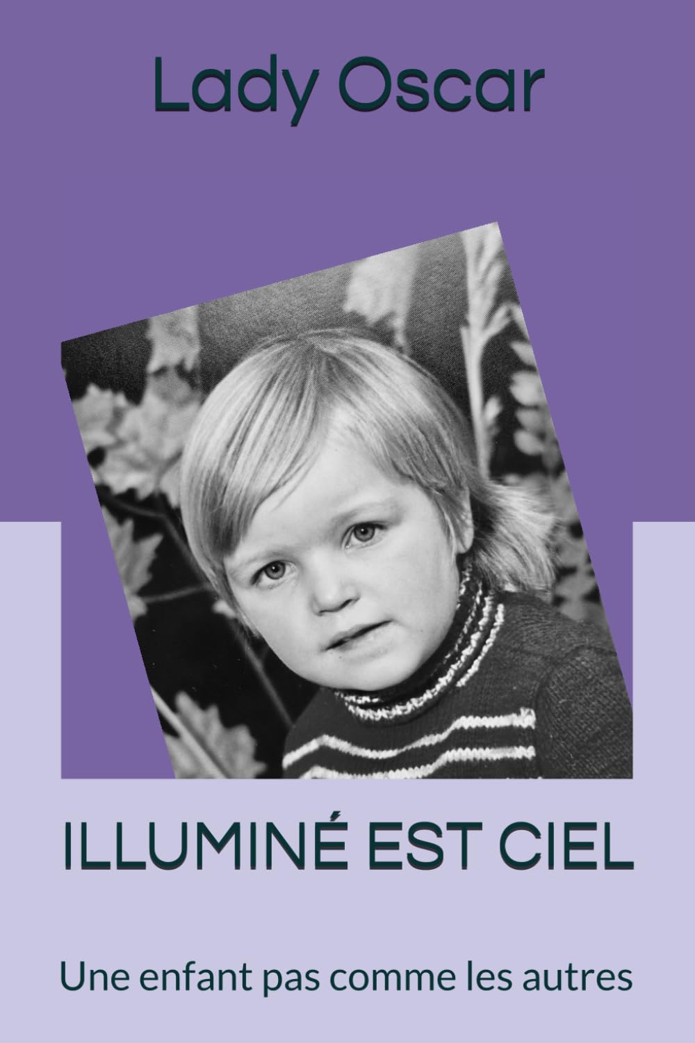 ILLUMINÉ EST CIEL: Une enfant pas comme les autres book