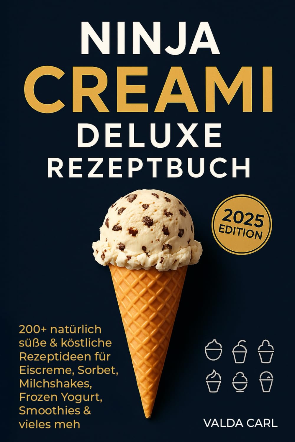 Ninja Creami Deluxe Rezeptbuch: 200+ natürlich süße & köstliche Rezeptideen für Eiscreme, Sorbet, Milchshakes, Frozen Yogurt, Smoothies & vieles mehr - Für Anfänger, mit Tipps, Tricks & Vollfarbfotos Cooking & Enjoying