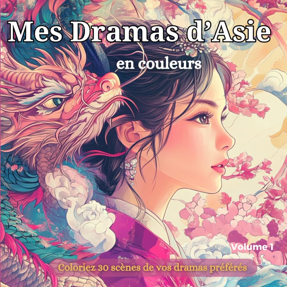 Mes Dramas d'Asie en couleurs: 30 scènes de vos dramas Asiatiques - Coloriage de Chine - Coloriage Japonais book