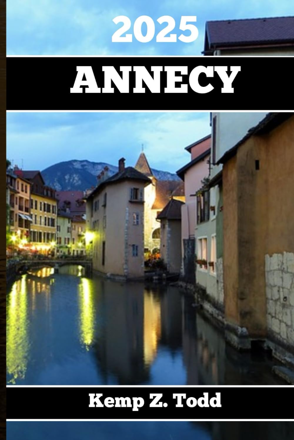 ANNECY GUIDE DE VOYAGE: Informations importantes et conseils pour préparer votre voyage : Tout ce que vous devez savoir avant votre voyage book