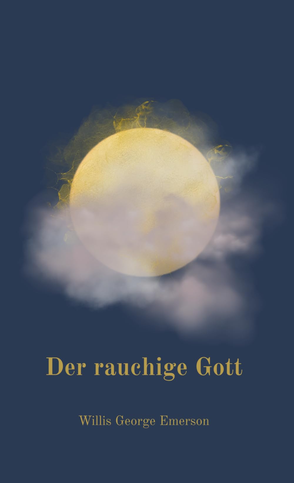 Der Rauchige Gott:: 1829 - Die packende Seereise des Norwegers Olaf Jansen in die hohle Erde, in eine geheimnisvolle Welt Classics