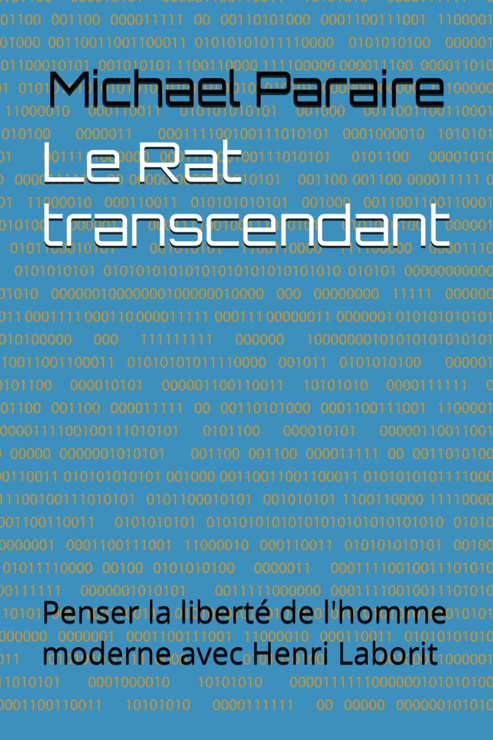 Le Rat transcendant: Penser la liberté de l'homme moderne avec Henri Laborit book