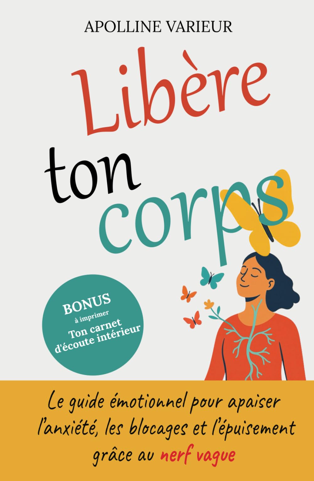 Libère ton corps: Le guide émotionnel pour apaiser l’anxiété, les blocages et l’épuisement grâce au nerf vague book