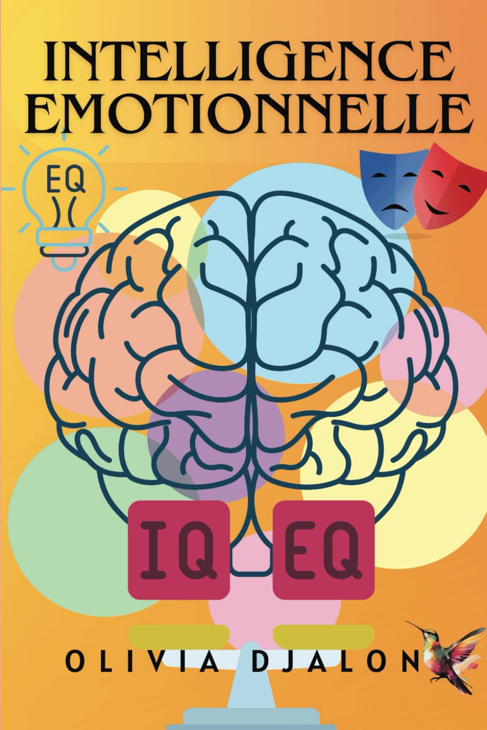 INTELLIGENCE ÉMOTIONNELLE – Faites de vos émotions des alliés de votre succès book
