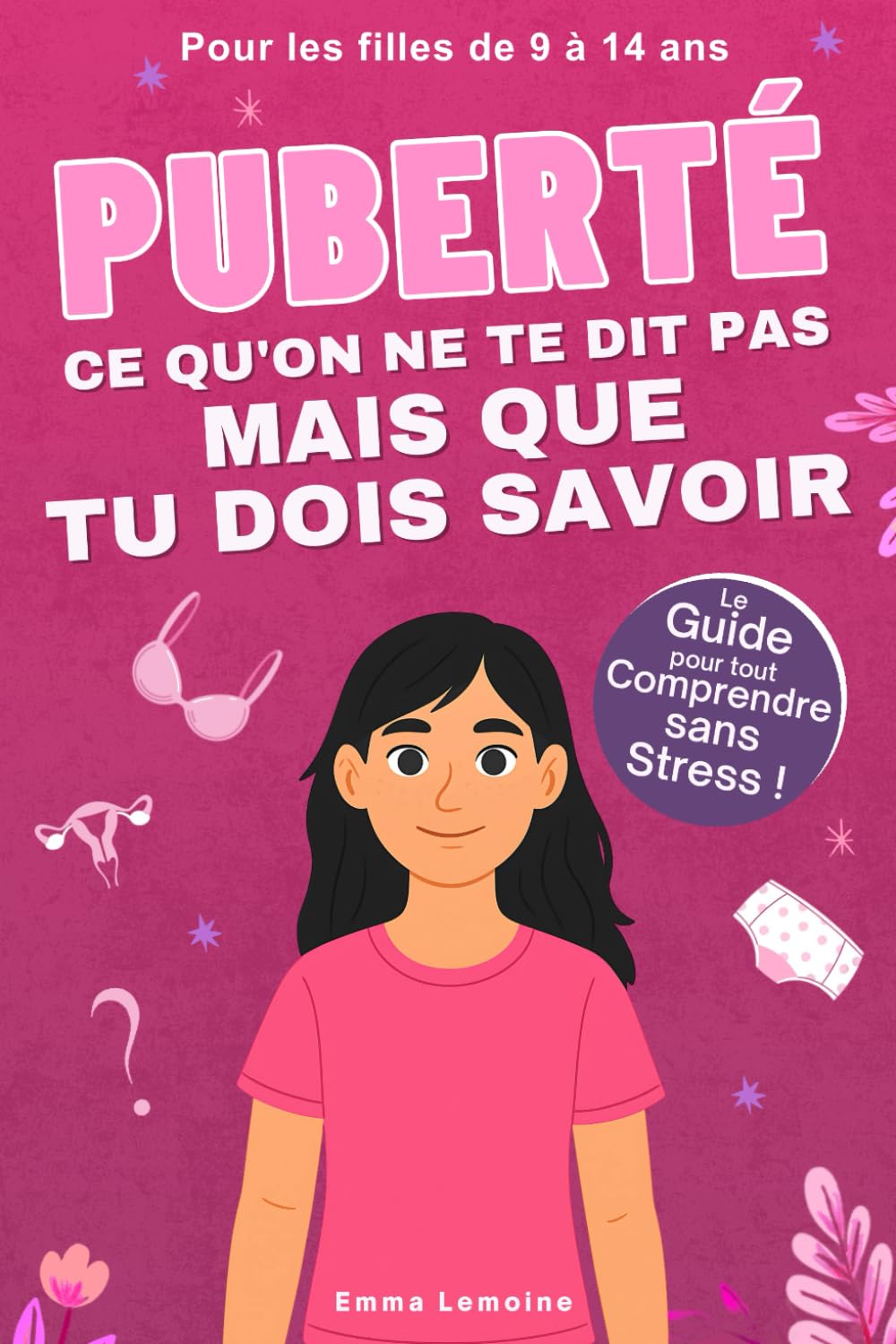 Puberté : Ce qu’on ne te dit pas mais que tu dois savoir: Le guide essentiel pour les jeunes filles de 9 à 14 ans : règles, émotions, changements du corps, amitiés, image de soi et premières fois book
