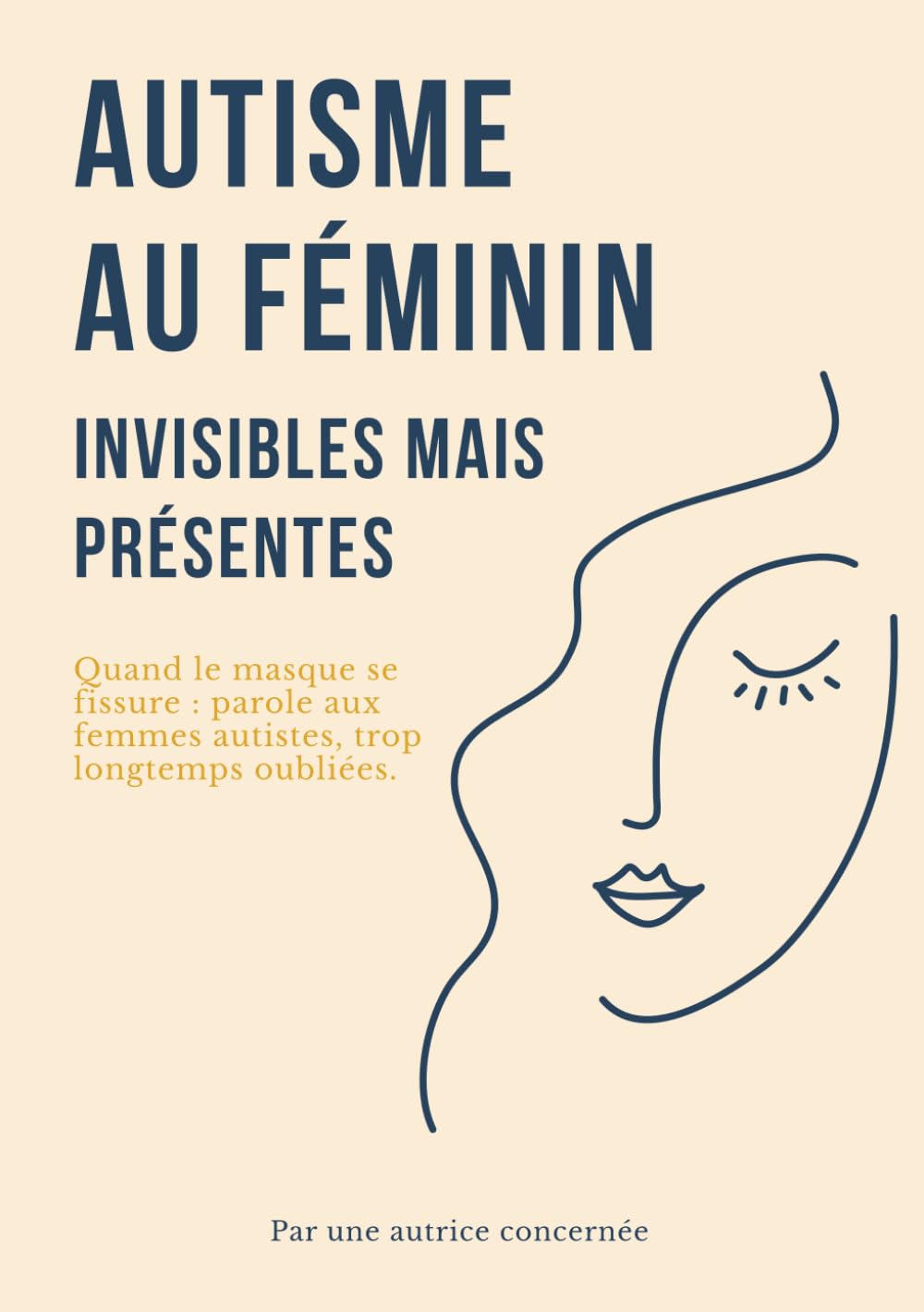 Autisme au féminin : Invisibles mais présentes: Comprendre les spécificités de l'autisme chez la femme et déconstruire les stéréotypes book