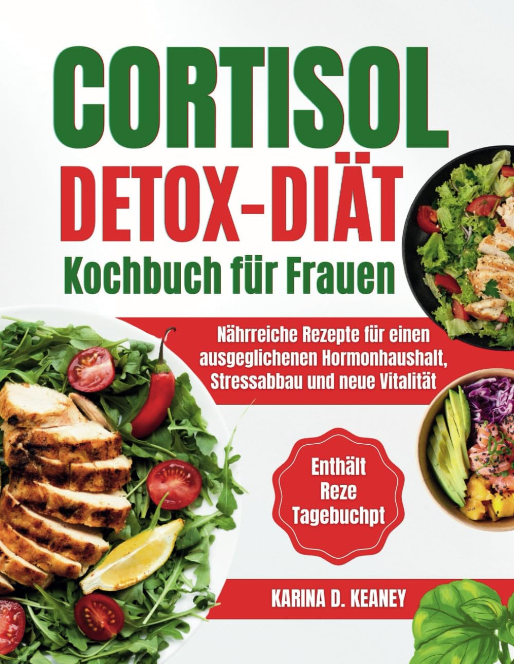 Cortisol Detox Diät Kochbuch für Frauen: Nährreiche Rezepte, um den Hormonhaushalt ins Gleichgewicht zu bringen, Stress abzubauen und Ihre Vitalität zurückzugewinnen Cooking & Enjoying