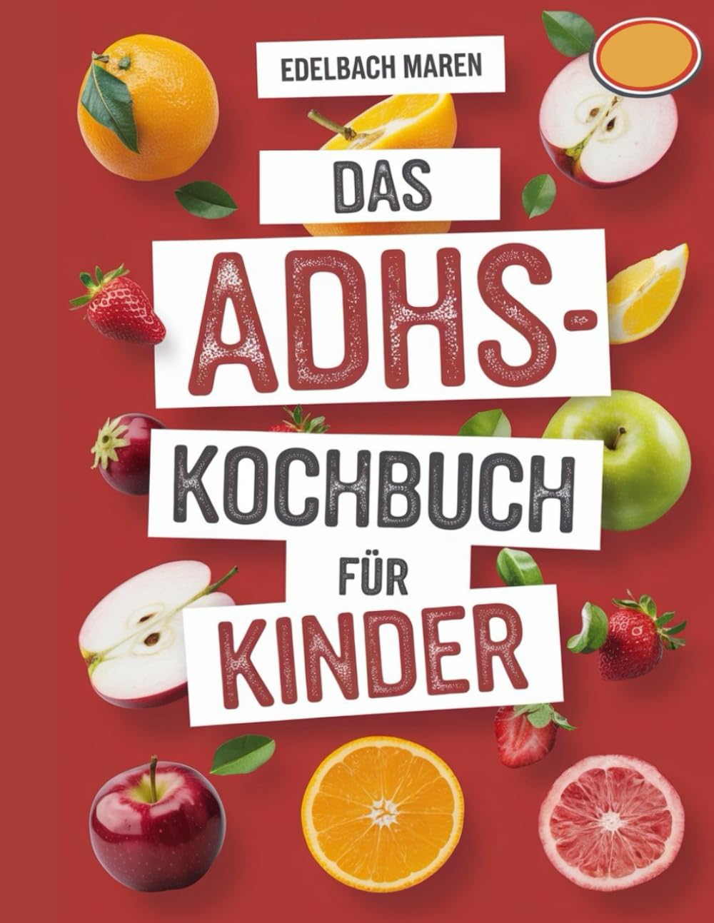 DAS ADHS-KOCHBUCH FÜR KINDER: Nährstoffreiche Rezepte zur Förderung der Konzentration, Reduzierung von Reizbarkeit und Unterstützung der Gehirngesundheit – mit einem einfachen 30-Tage-Plan Health, Nutrition & Fitness
