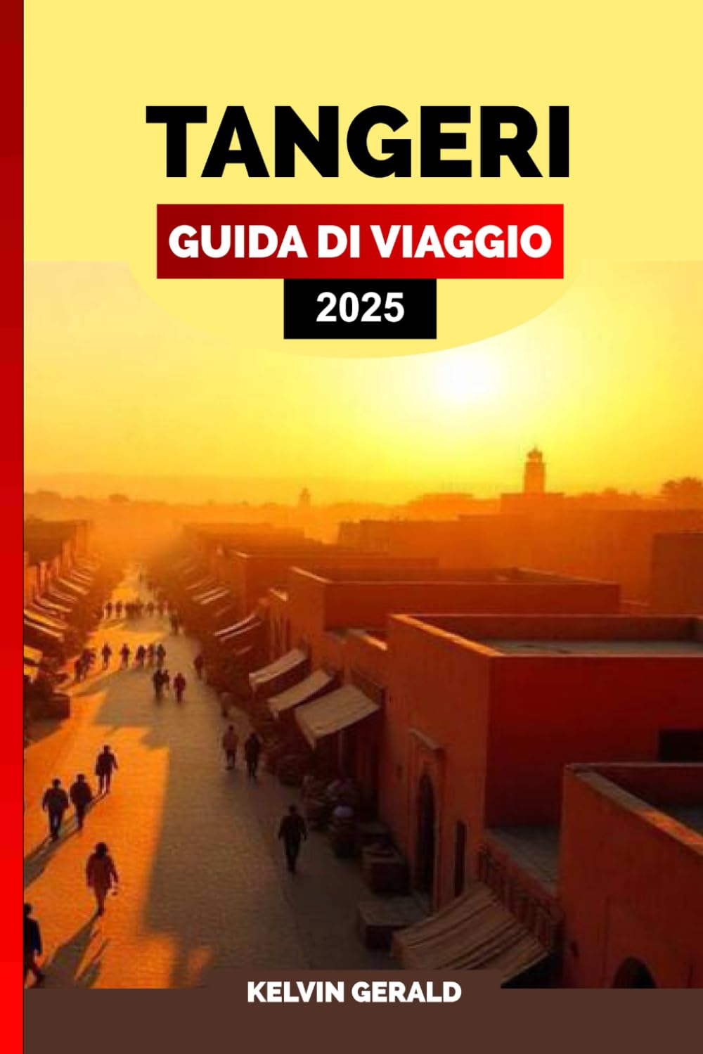 TANGERI GUIDA DI VIAGGIO 2025: Una guida alle gemme nascoste di Tangeri, ai panorami costieri, ai vivaci mercati e al patrimonio culturale book