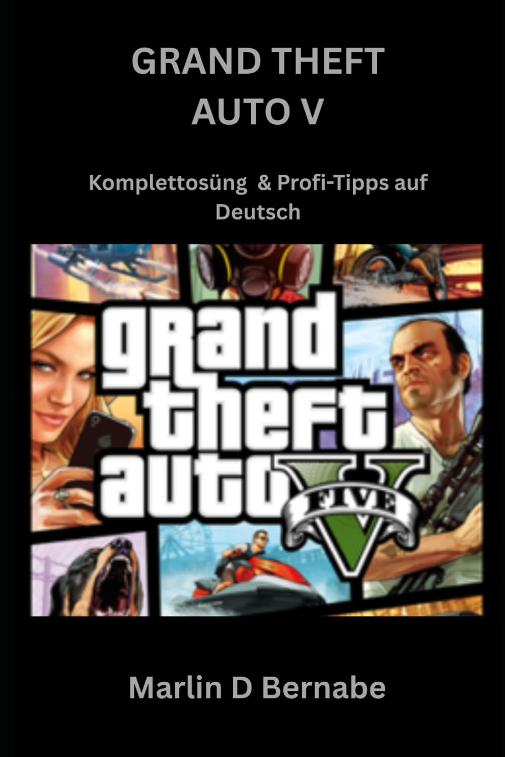 Grand Theft Auto V: Komplettlösung & Profi-Tipps auf Deutsch Computer Science