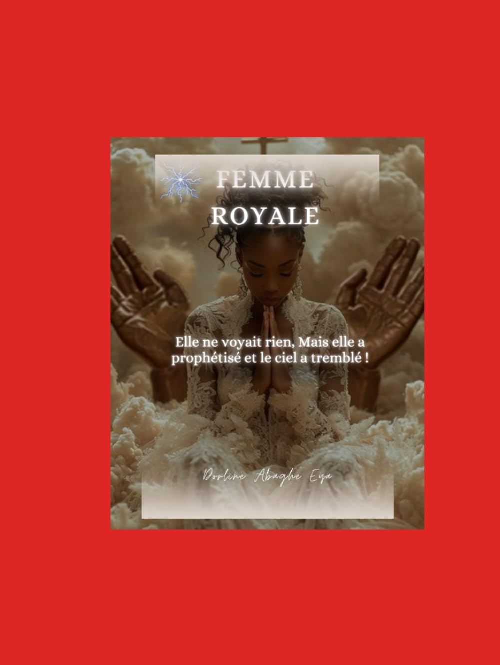 Femme Royale: Elle Ne Voyait Rien, Mais Elle a Prophétisé — Et Le Ciel a Tremblé ! book