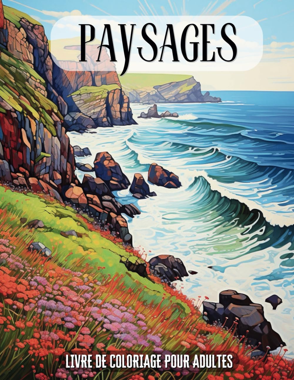 Paysages à Colorier pour Adultes: Livre de coloriage Antistress avec Scènes de Nature 40 illustrations │Bord de Mer, Plages, Villages, Bateaux, ... Idéal pour la Détente et la Créativité. book