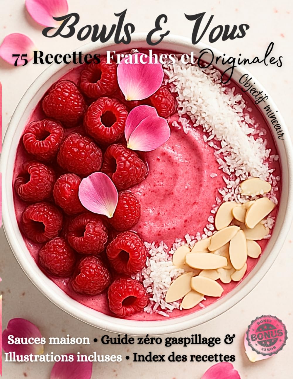 BOWLS & VOUS: 75 Recettes Saines, Rapides et Gourmandes -Smoothie Bowls, Poké Bowls, Comfort Bowls, Vegan, Exotiques et Dessert Bowls: Le guide ... végétariens, végétaliens et zéro déchet. book