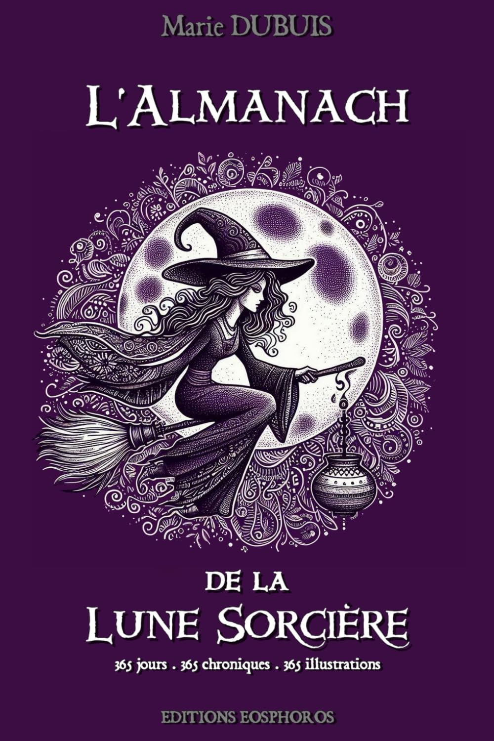L'ALMANACH de la LUNE SORCIÈRE: 365 Jours - 365 Chroniques - 365 Illustrations Religion & Esotericism