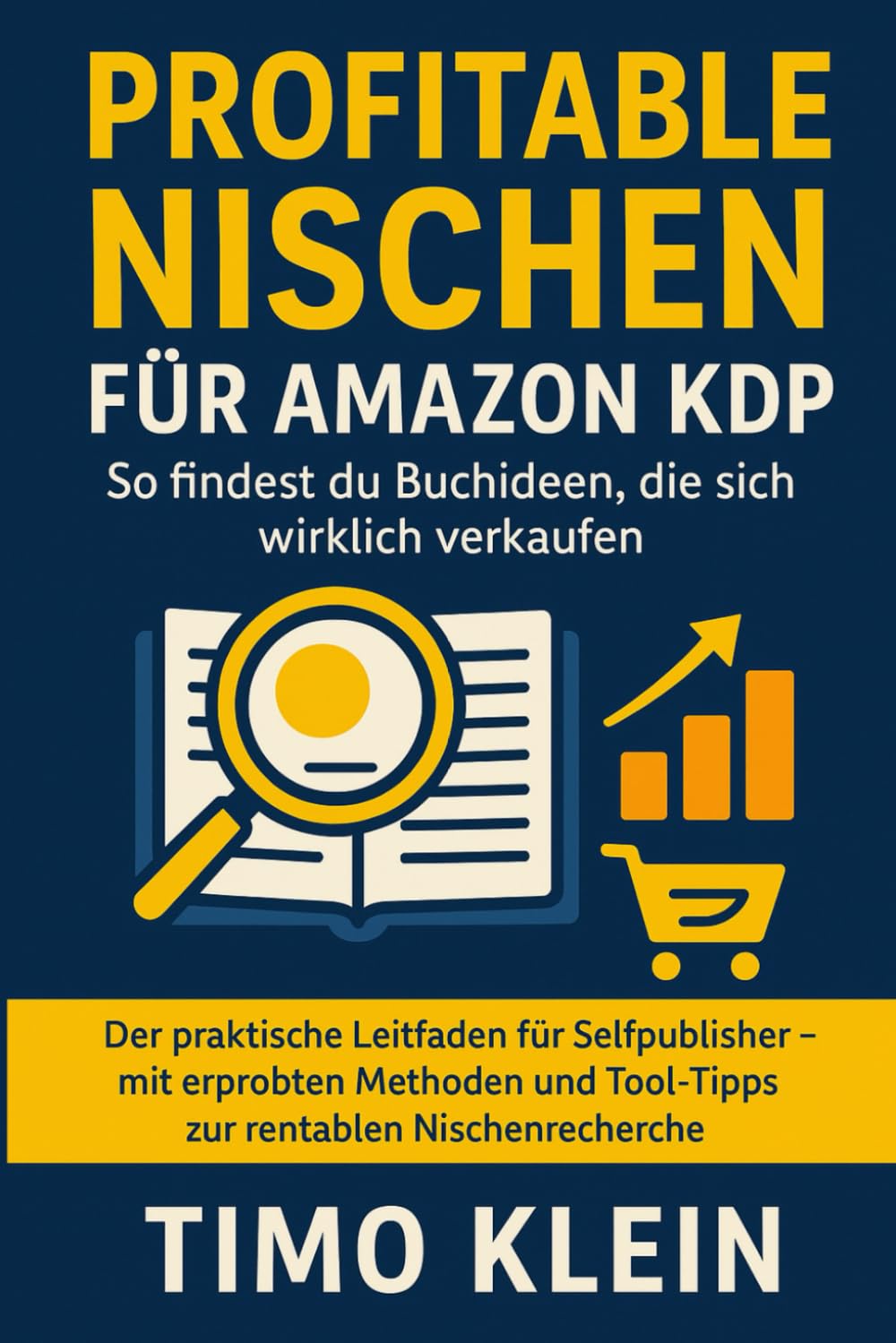 Profitable Nischen für Amazon KDP: So findest du Buchideen, die sich wirklich verkaufen: Der praktische Leitfaden für Selfpublisher – mit erprobten ... und Tool-Tipps zur rentablen Nischenrecherche Business, Finance & Career