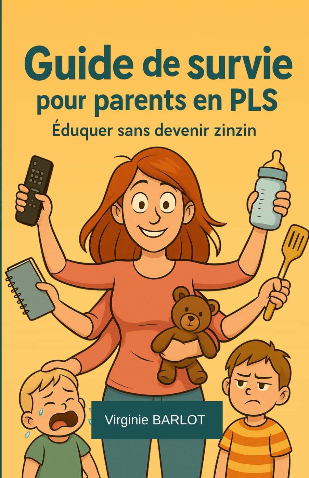 Guide de survie pour parents en PLS: Éduquer sans devenir zinzin book