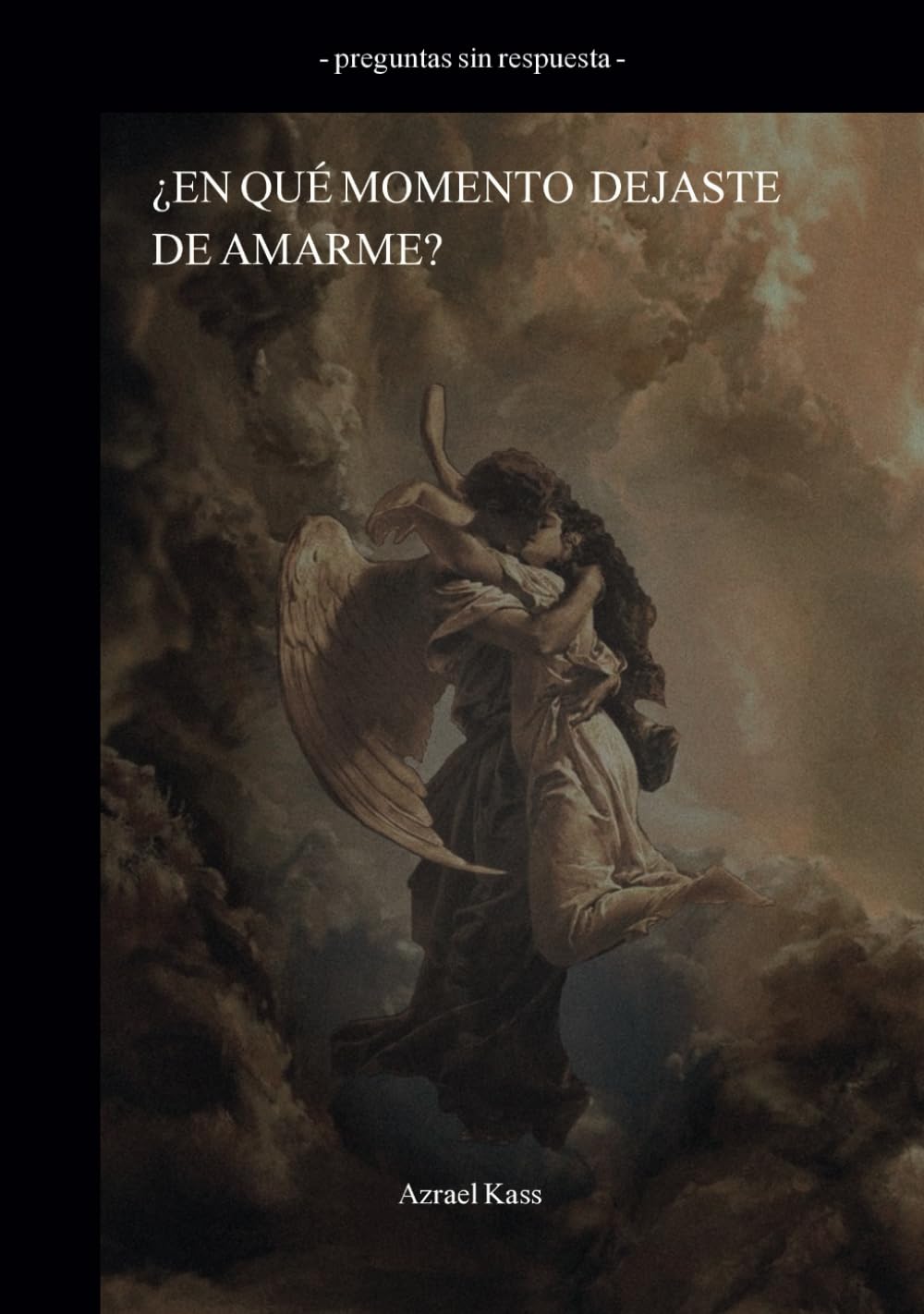 ¿EN QUÉ MOMENTO DEJASTE DE AMARME? - preguntas sin respuesta: poesía sobre el dolor, la ruptura, las relaciones fallidas book