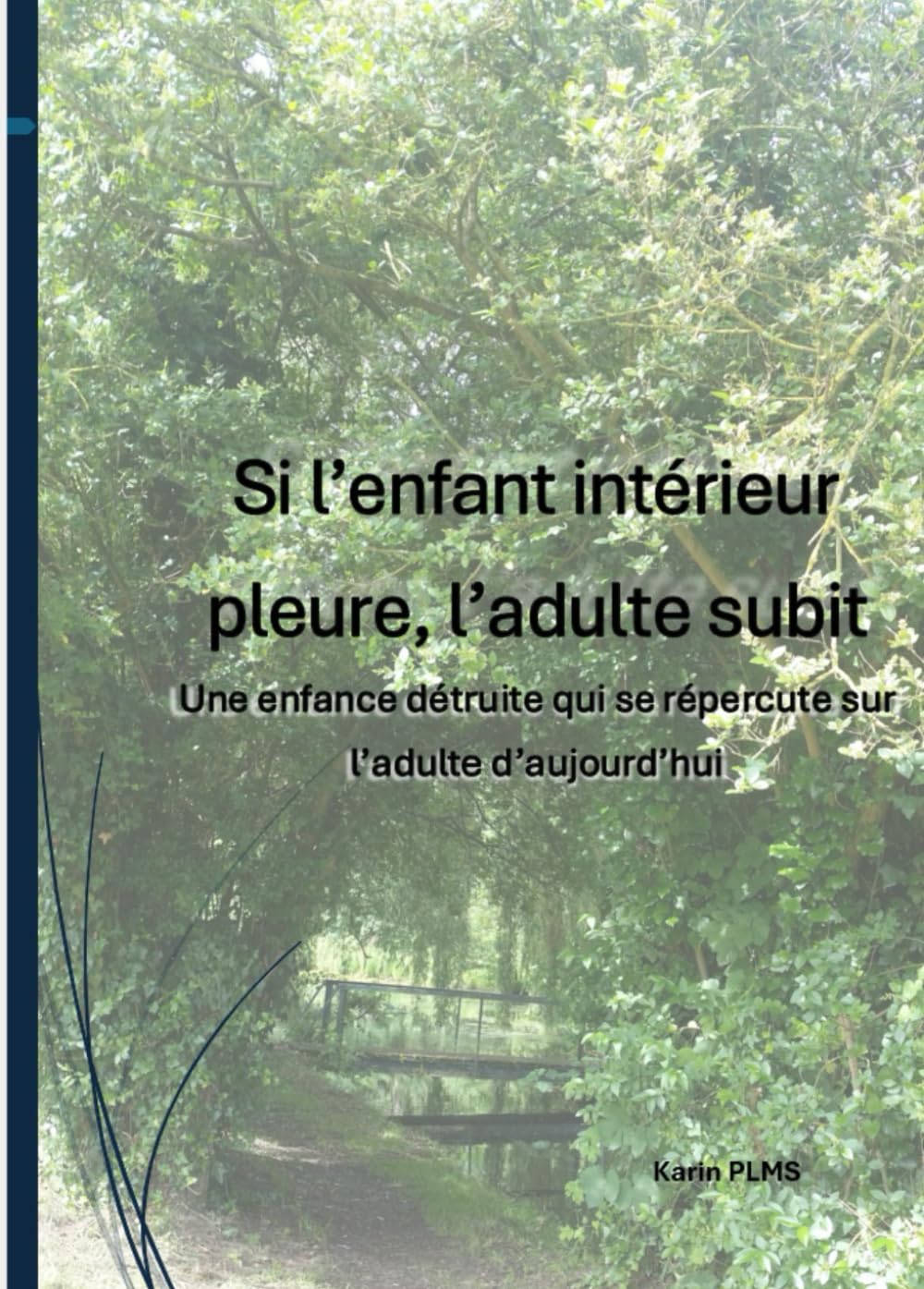Si l'enfant intérieur pleure, l'adulte subit: une enfance détruite qui se répercute sur l'adulte d'aujourd'hui book