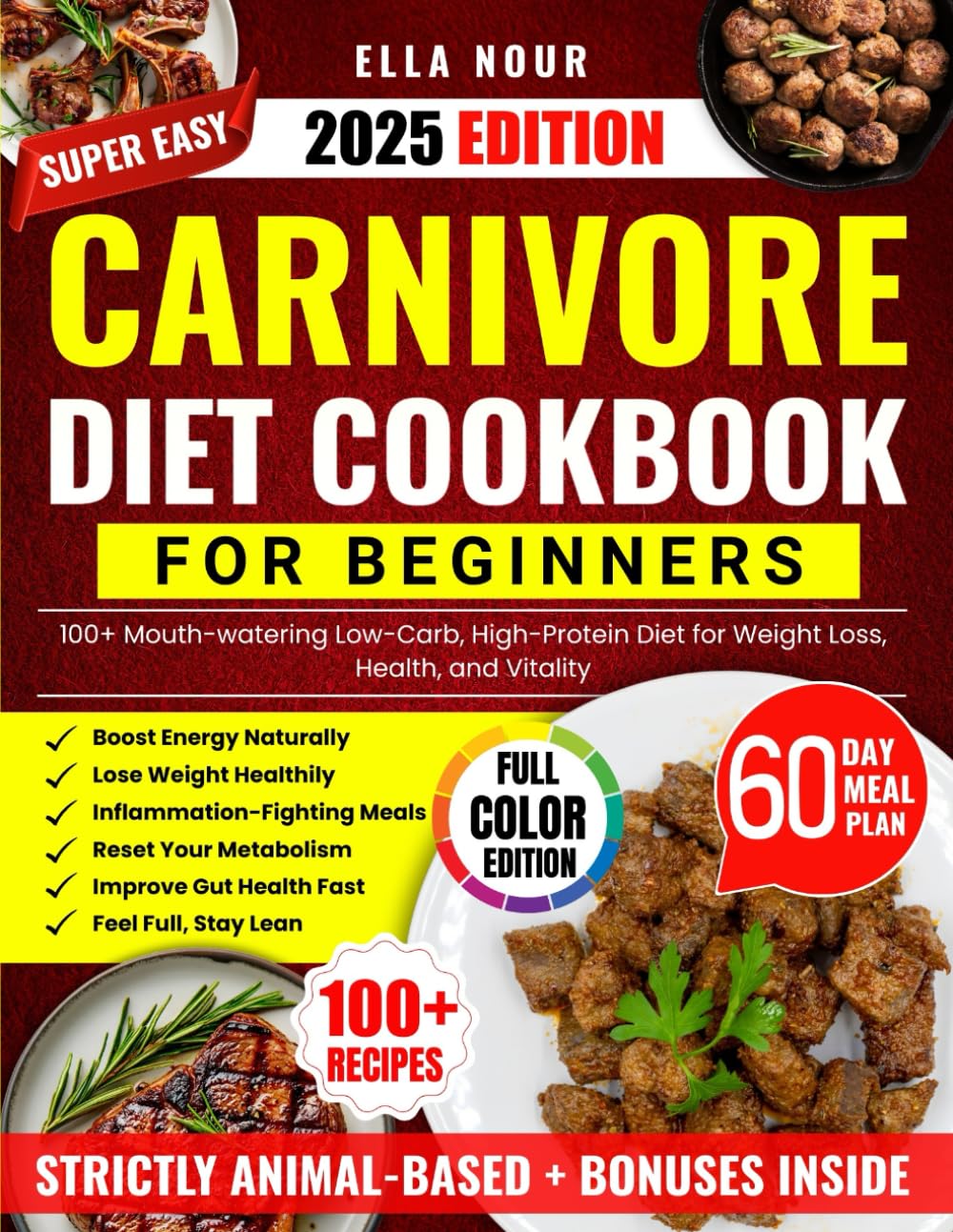 The Super Easy Carnivore Diet Cookbook For Beginners: 100+ Mouth-watering Low-Carb, High-Protein Diet for Weight Loss, Health, and Vitality Health, Nutrition & Fitness