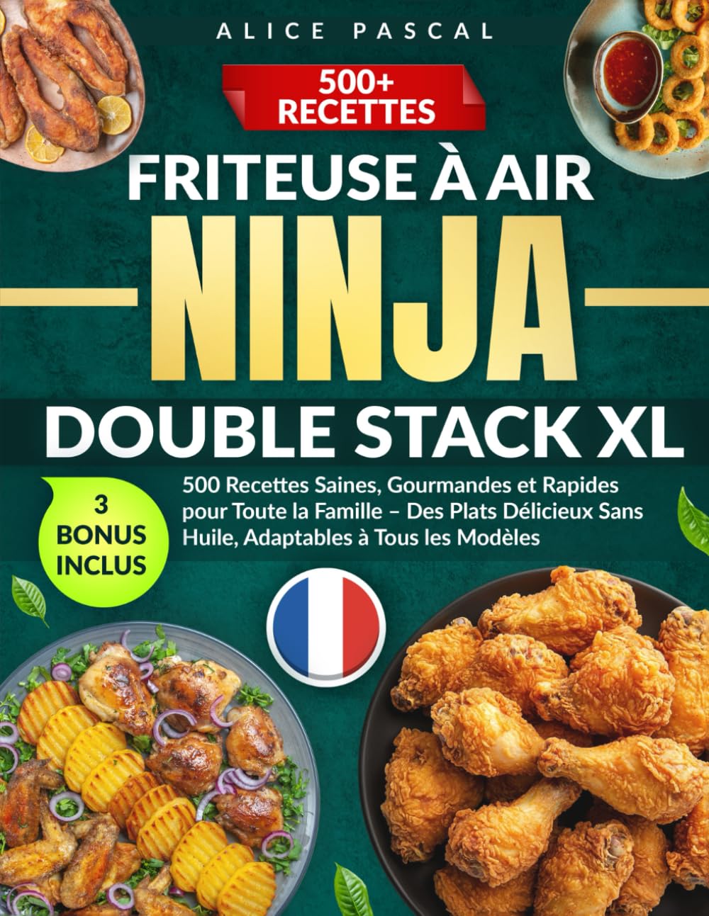 Friteuse à Air Ninja Double Stack XL: 500 Recettes Saines, Gourmandes et Rapides pour Toute la Famille – Des Plats Délicieux Sans Huile, Adaptables à Tous les Modèles Health, Nutrition & Fitness
