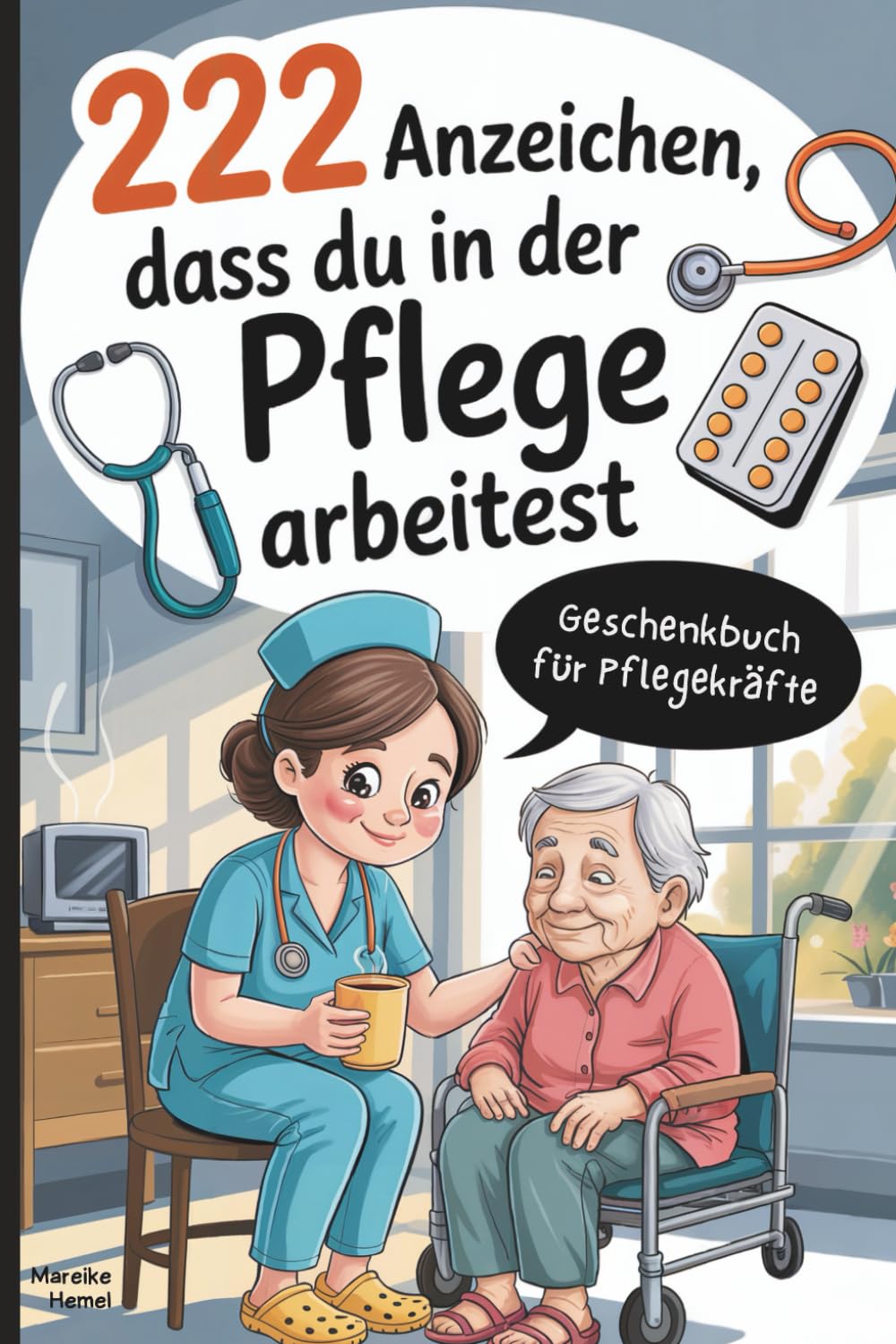 222 Anzeichen, dass du in der Pflege arbeitest: Das witzige Geschenk mit skurrilen Momenten und verrückten Geschichten aus dem Pflege-Alltag Medicine