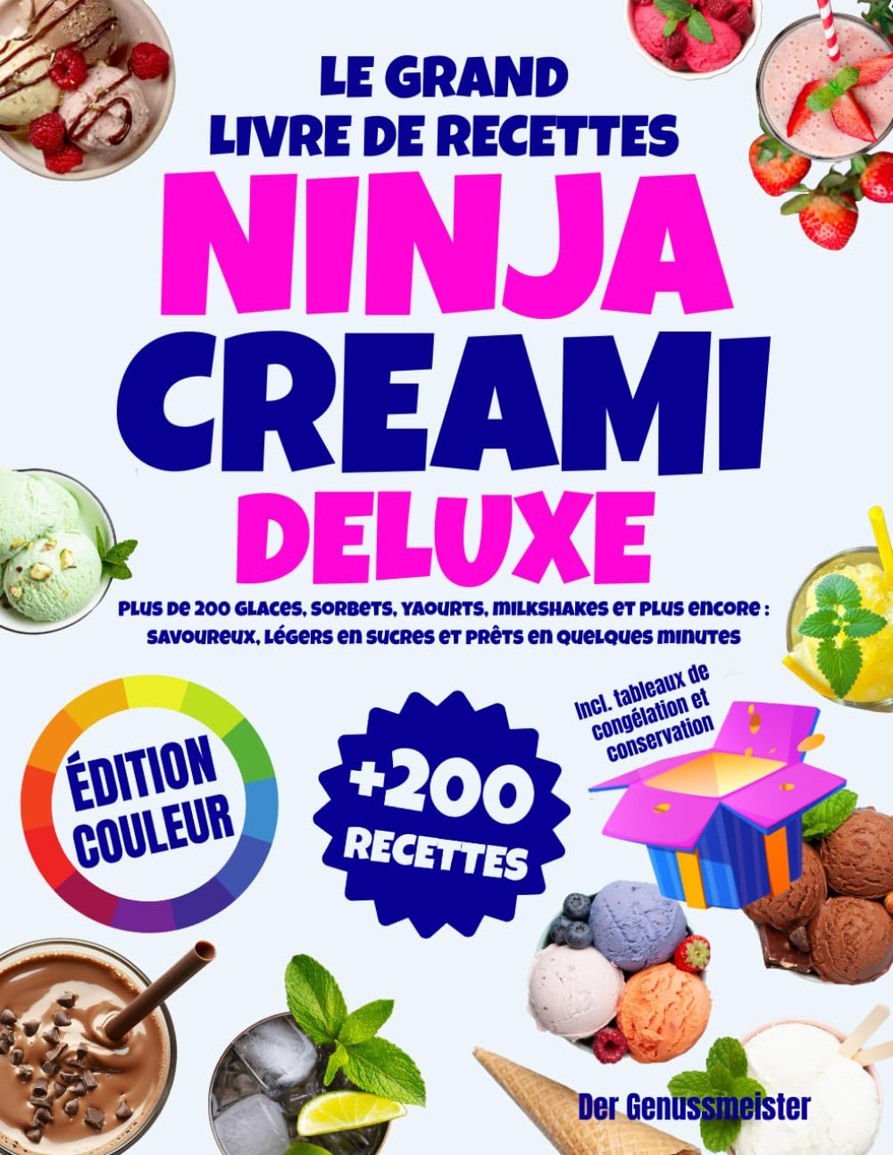 Le Grand Livre de Recettes Ninja Creami Deluxe | Édition Couleur: Plus de 200 glaces, sorbets, yaourts, milkshakes et plus encore : savoureux, légers en sucres et prêts en quelques minutes book