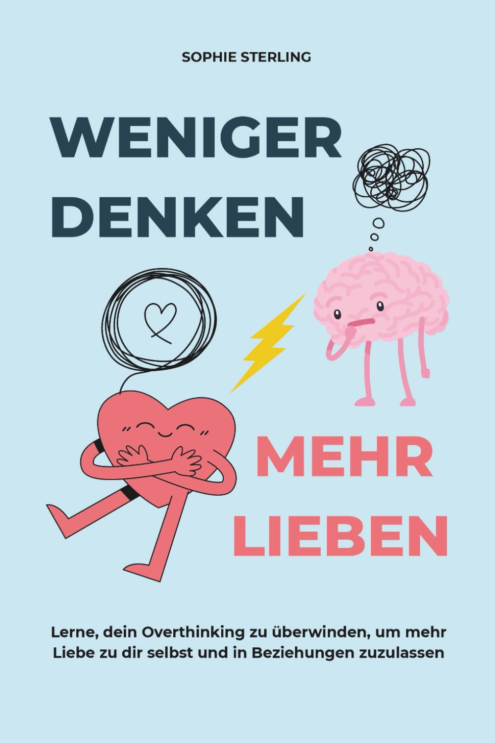 WENIGER DENKEN, MEHR LIEBEN: Lerne, dein Overthinking zu überwinden, um mehr Liebe zu dir selbst und in Beziehungen zuzulassen. Medicine
