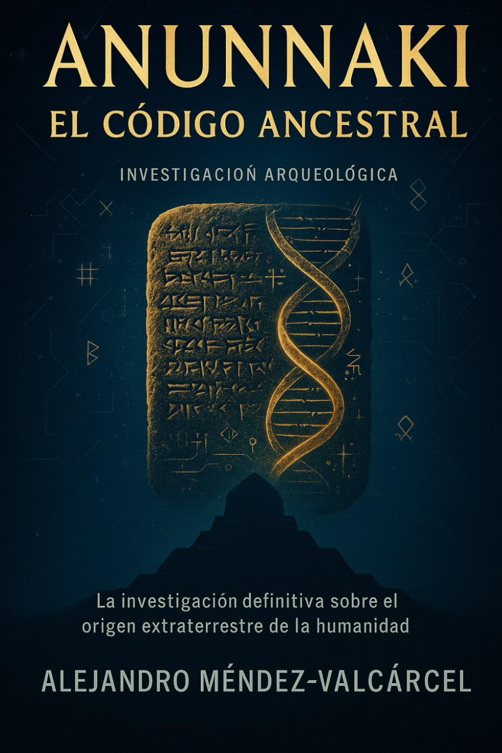 ANUNNAKI: EL CÓDIGO ANCESTRAL: La investigación definitiva sobre el origen extraterrestre de la humanidad: revelaciones de las tablillas sumerias que ... comprensión de las civilizaciones antiguas Politics & History